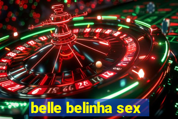 belle belinha sex