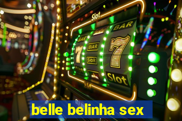 belle belinha sex
