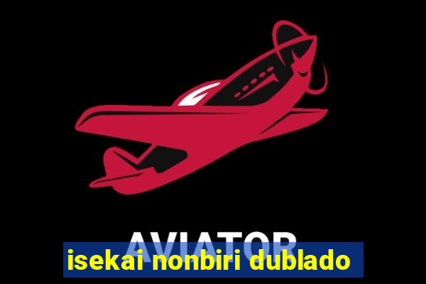isekai nonbiri dublado