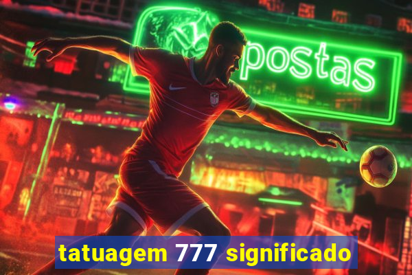 tatuagem 777 significado