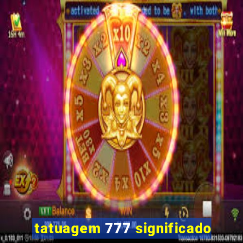 tatuagem 777 significado