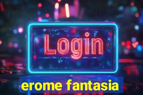 erome fantasia