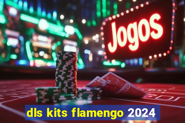 dls kits flamengo 2024