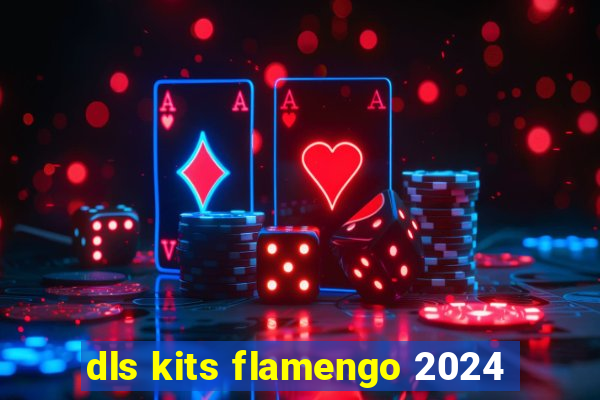dls kits flamengo 2024
