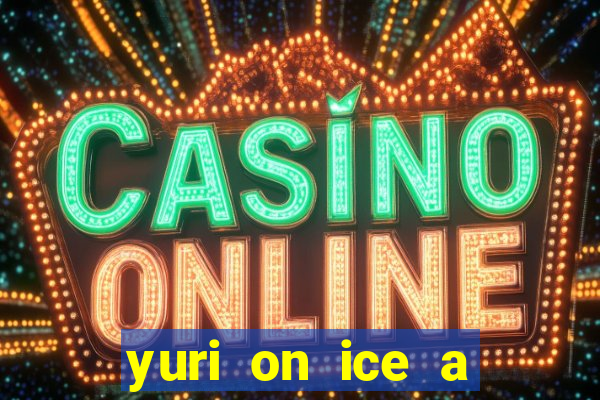 yuri on ice a night on barcelona
