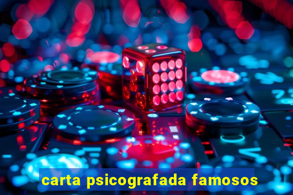 carta psicografada famosos