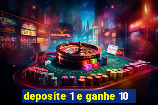 deposite 1 e ganhe 10