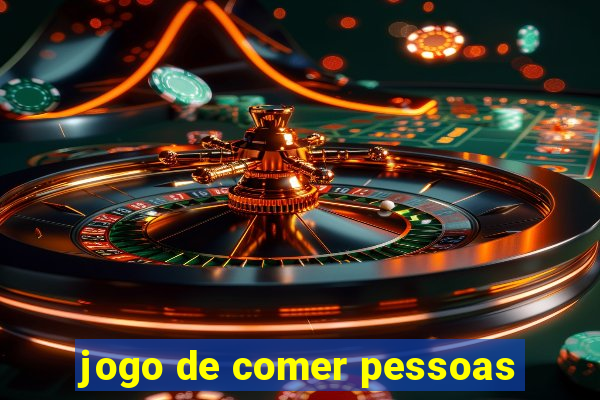 jogo de comer pessoas
