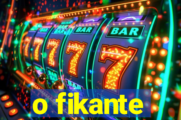 o fikante