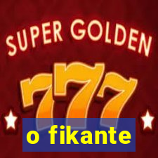 o fikante