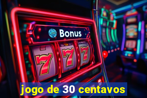 jogo de 30 centavos