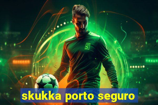 skukka porto seguro