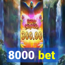 8000 bet