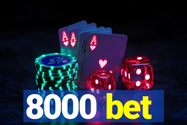 8000 bet