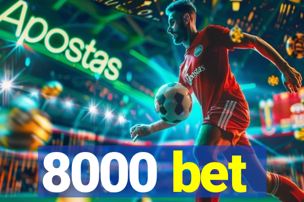 8000 bet