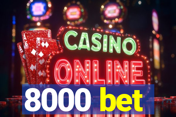 8000 bet