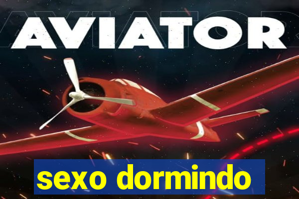 sexo dormindo