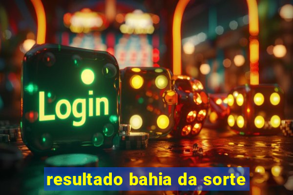 resultado bahia da sorte