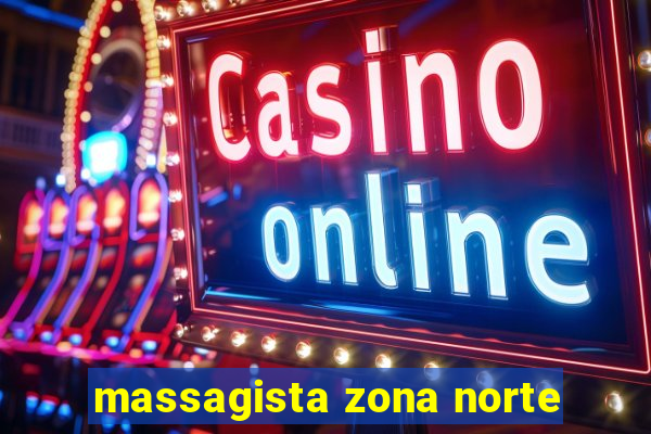 massagista zona norte