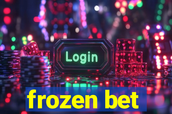 frozen bet