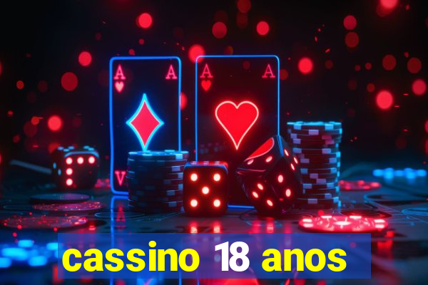 cassino 18 anos