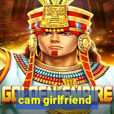cam girlfriend