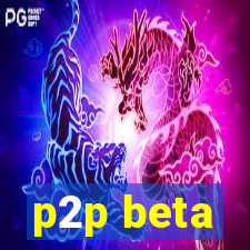 p2p beta