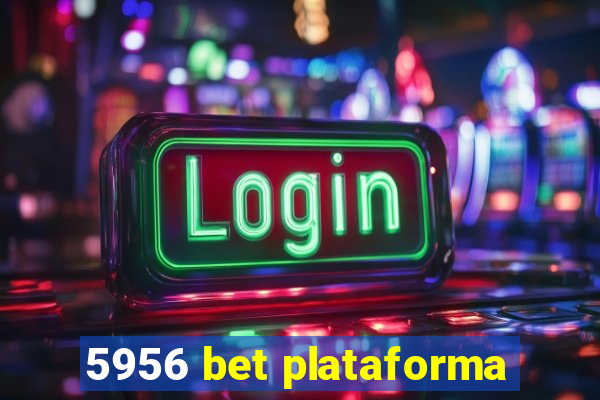 5956 bet plataforma