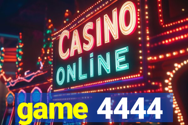 game 4444