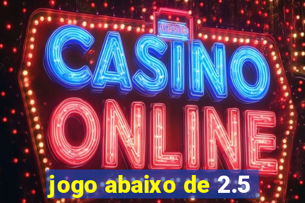 jogo abaixo de 2.5
