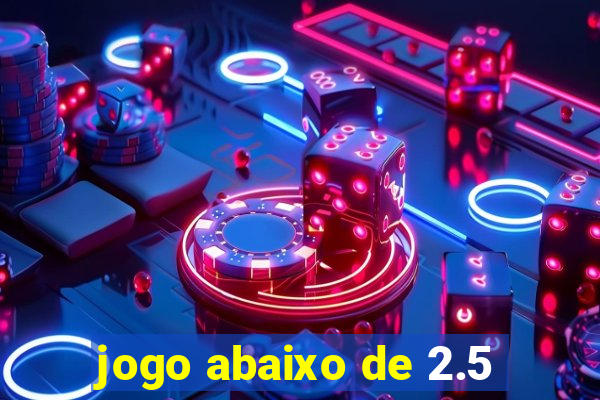 jogo abaixo de 2.5