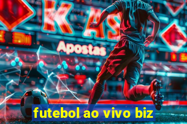 futebol ao vivo biz