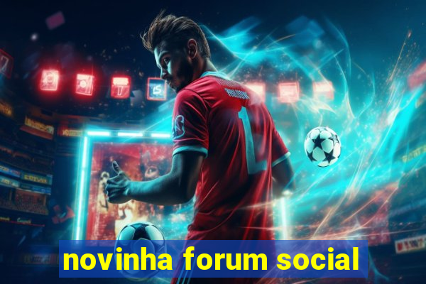 novinha forum social