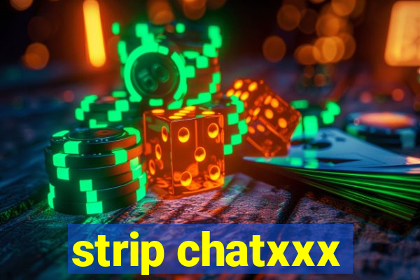 strip chatxxx