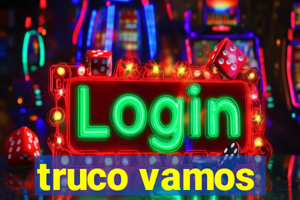 truco vamos