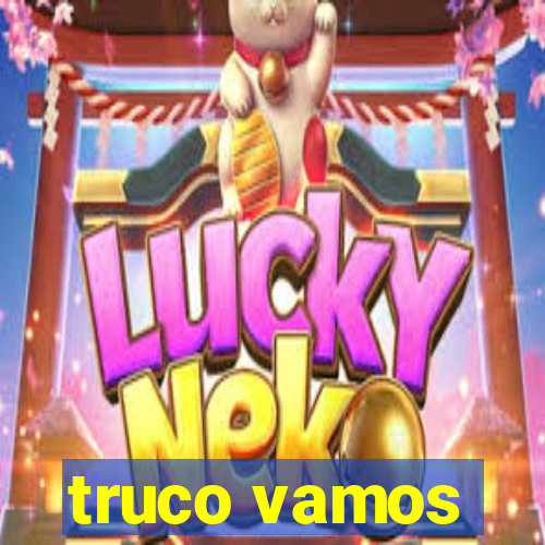 truco vamos