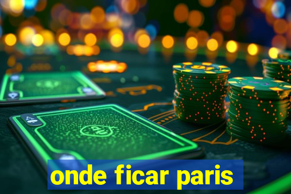 onde ficar paris