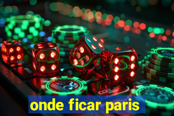 onde ficar paris