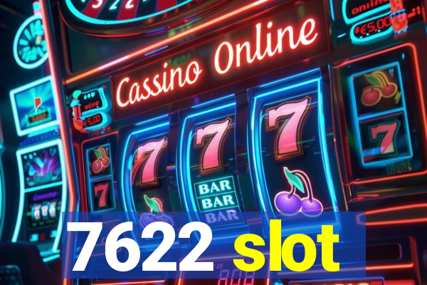 7622 slot