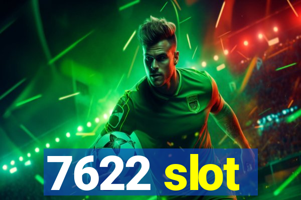 7622 slot
