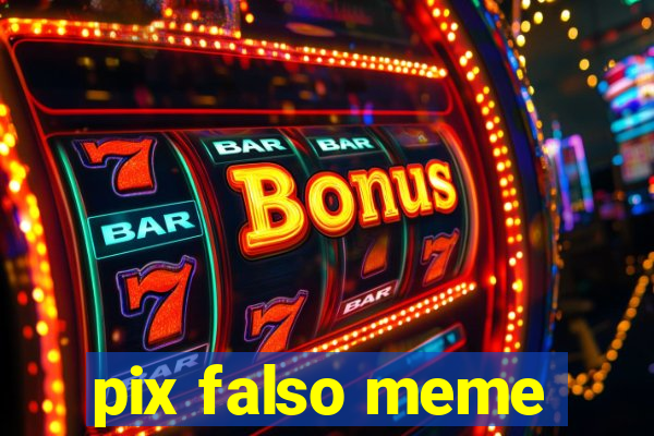 pix falso meme