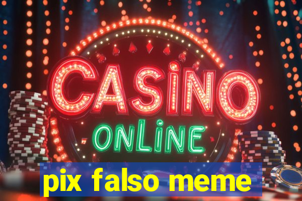 pix falso meme