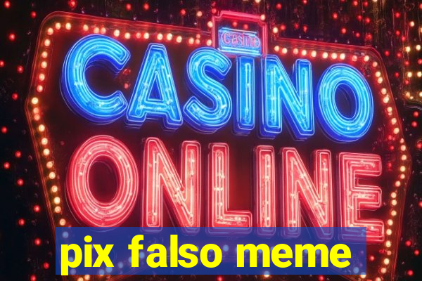 pix falso meme
