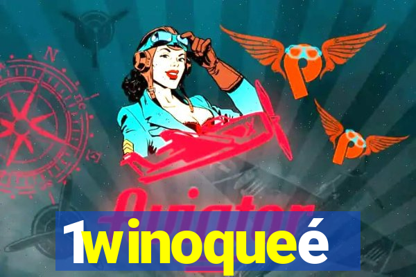1winoqueé