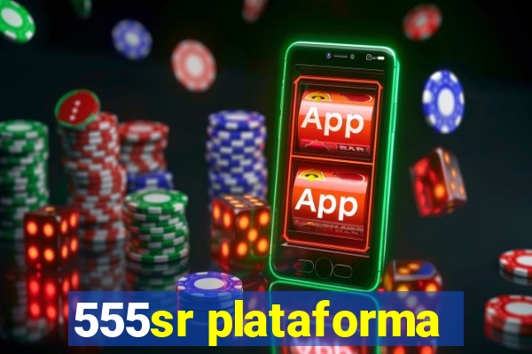 555sr plataforma