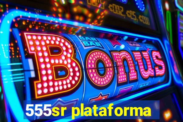 555sr plataforma