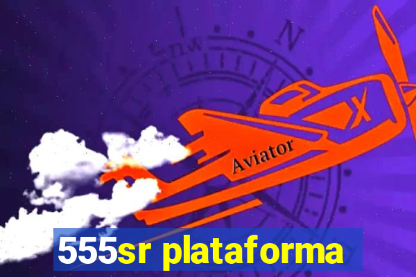 555sr plataforma