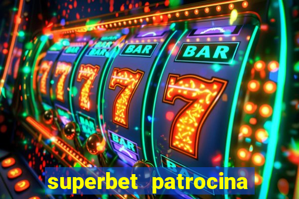 superbet patrocina quais times