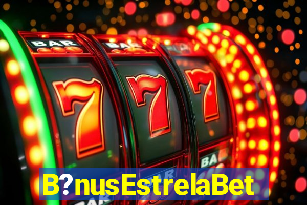 B?nusEstrelaBet