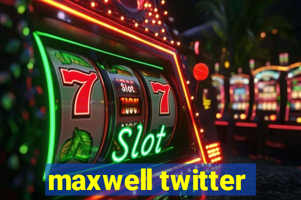 maxwell twitter